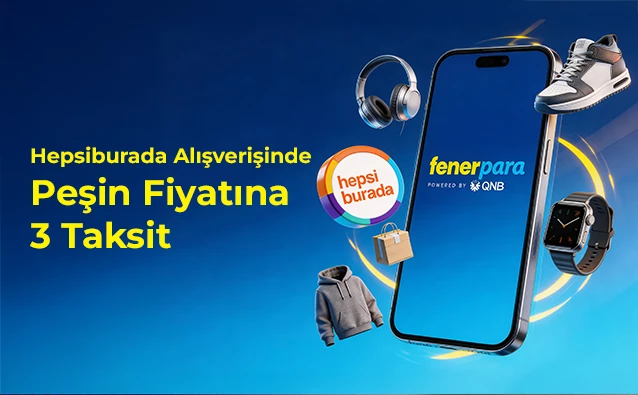 Hepsiburada'da peşin fiyatına 3 taksit fırsatı Fenerpara’da!