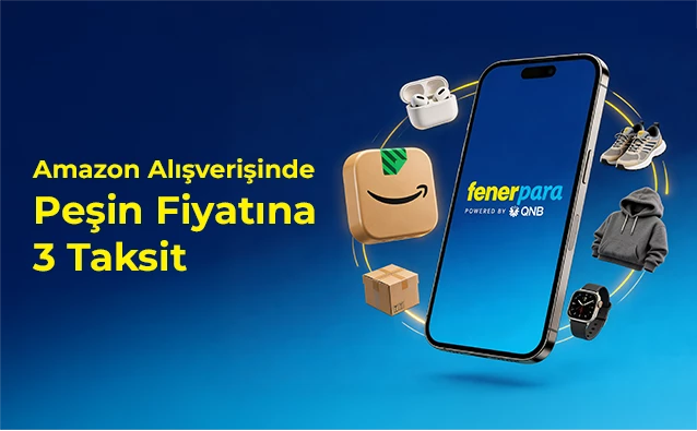 Amazon'da peşin fiyatına 3 taksit fırsatı Fenerpara’da!